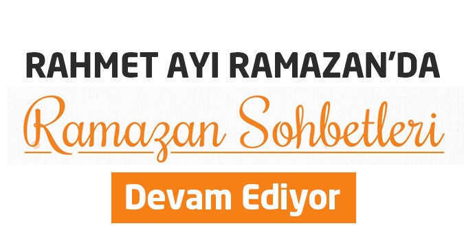 Ramazan Sohbetleri devam ediyor!