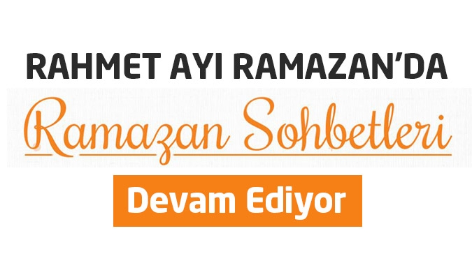  Ramazan Sohbetleri devam ediyor!