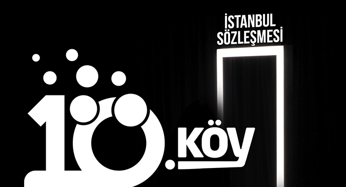 10.Köy - İstanbul Sözleşmesi