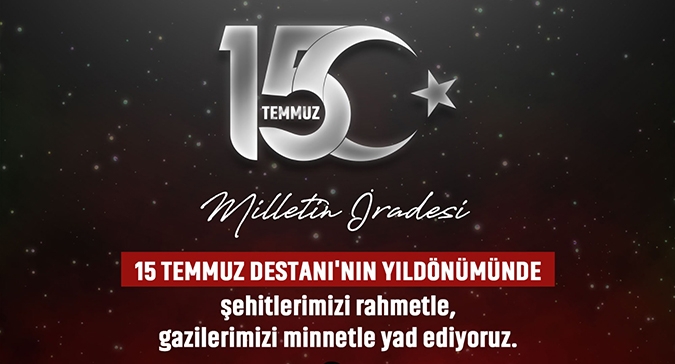 15 TEMMUZ HAİN DARBE GİRİŞİMİNİ UNUTMADIK