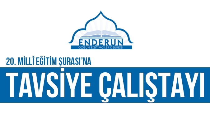 20. MİLLİ EĞİTİM ŞURASINA TAVSİYE ÇALIŞTAYI