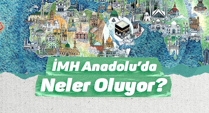 İMH Anadolu'da Neler Oluyor?