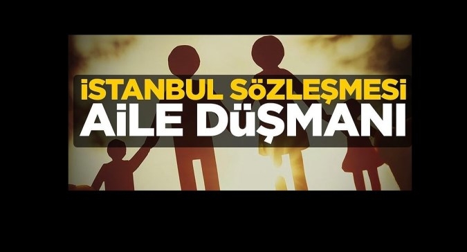 “İstanbul Sözleşmesi Nas Değildir, Feshedilebilir!