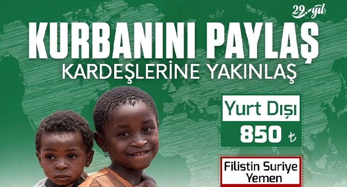 KURBANINI PAYLAŞ, KARDEŞLERİNE YAKINLAŞ