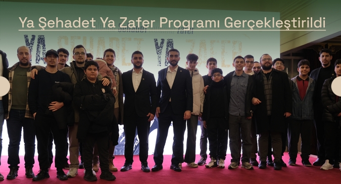 Ya Şehadet Ya Zafer Programı Gerçekleştirildi