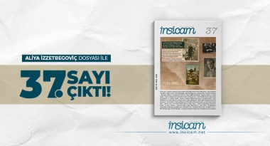 ALİYA İZZETBEGOVİÇ DOSYASI İLE İNSİCAM 37. SAYI ÇIKTI