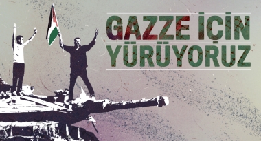 GAZZE İÇİN YÜRÜDÜK