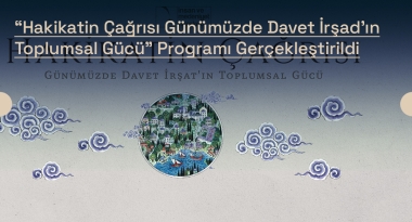 “Hakikatin Çağrısı Günümüzde Davet İrşad’ın Toplumsal Gücü” Programı Gerçekleştirildi