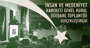 İnsan ve Medeniyet Hareketi Genel Kurul İstişare Toplantısı Gerçekleştirildi