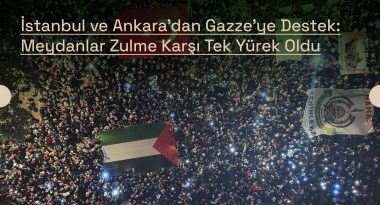 İstanbul ve Ankara’dan Gazze’ye Destek: Meydanlar Zulme Karşı Tek Yürek Oldu