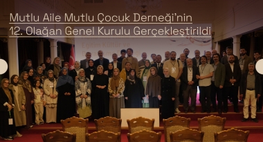 Mutlu Aile Mutlu Çocuk Derneği'nin 12. Olağan Genel Kurulu Gerçekleştirildi