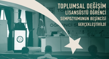 Toplumsal Değişim Lisansüstü Öğrenci Sempozyumunun beşincisi gerçekleştirildi.