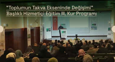 “Toplumun Takva Ekseninde Değişimi” Başlıklı Hizmetiçi Eğitim III. Kur Programı Gerçekleştirildi