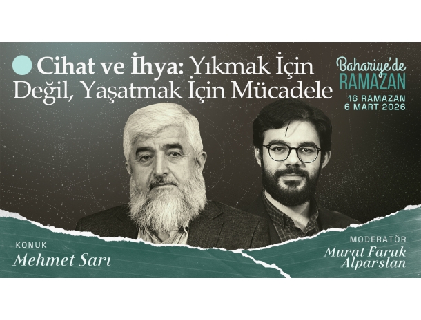  Cihat ve İhya: Yıkmak İçin Değil, Yaşatmak İçin Mücadele | Mehmet SARI | Bahariye'de Ramazan