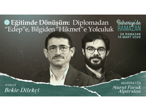 Eğitimde Dönüşüm:Diplomadan Edebe, Bilgiden Hikmete Yolculuk | Bekir DİLEKÇİ | Bahariye'deRamazan