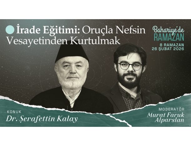 İrade Eğitimi: Oruçla Nefsin Vesayetinden Kurtulmak | Dr. Şerafettin KALAY | Bahariye'de Ramazan