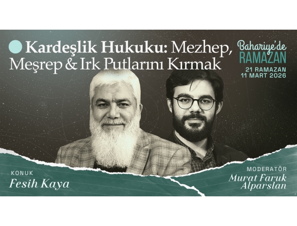 Kardeşlik Hukuku: Mezhep, Meşrep ve Irk Putlarını Kırmak | Fesih KAYA | Bahariye'de Ramazan