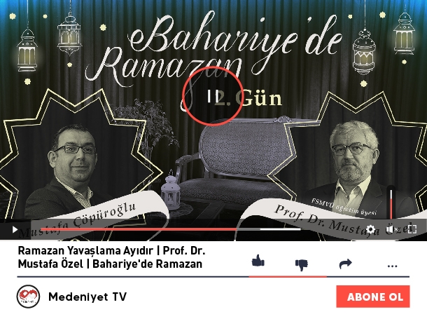 Ramazan Yavaşlama Ayıdır Prof. Dr. Mustafa Özel Bahariye`de Ramazan 2.Bölüm