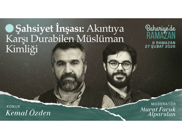 Şahsiyet İnşası: Akıntıya Karşı Durabilen Müslüman Kimliği | Kemal ÖZDEN | Bahariye'de Ramazan