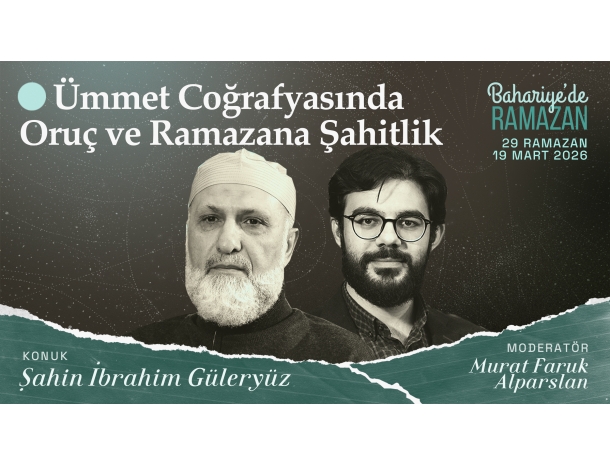 Ümmet Coğrafyasında Oruç ve Ramazana Şahitlik | Şahin İbrahim GÜLERYÜZ | Bahariye'de Ramazan